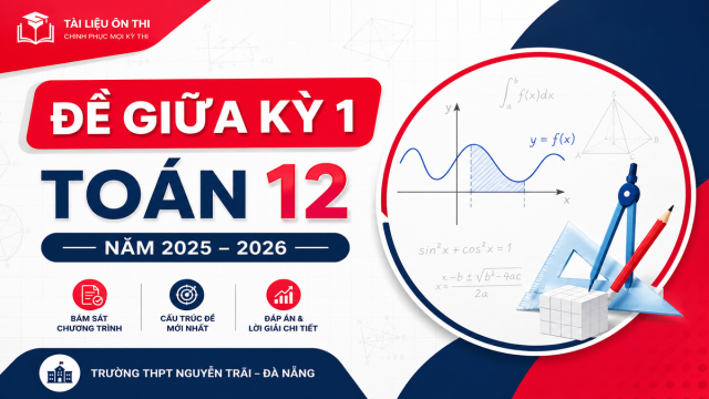 Đề giữa kỳ 1 Toán 12 năm 2025 – 2026 trường THPT Nguyễn Trãi – Đà Nẵng